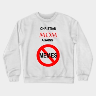 Christian Mom Against Memes Crewneck Sweatshirt